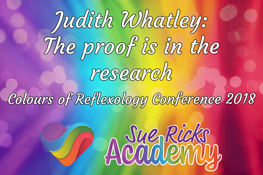 Colours of Reflexology Conference 2018 - Judith Whatley: The proof is in the research